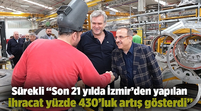 Sürekli "Son 21 yılda İzmir'den yapılan ihracat yüzde 430'luk artış gösterdi"