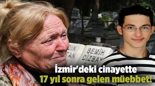 Telefon sinyalleri çözdü... İzmir'deki cinayette 17 yıl sonra gelen müebbet!