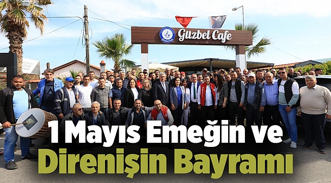 1 Mayıs Emeğin ve Direnişin Bayramı