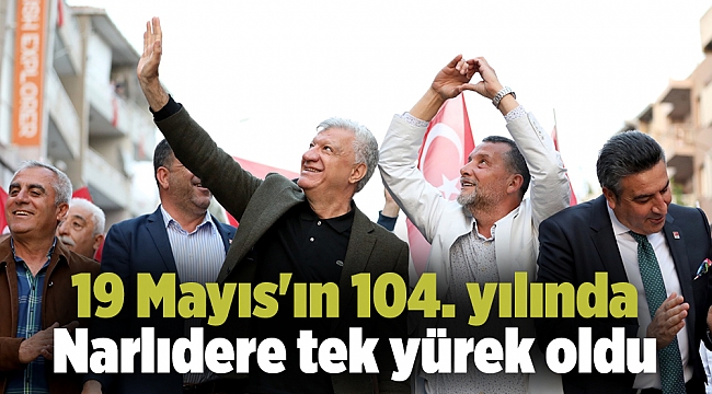 19 Mayıs'ın 104. yılında Narlıdere tek yürek oldu