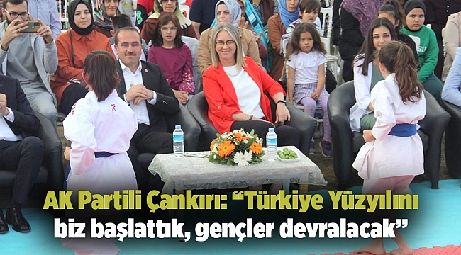 AK Partili Çankırı: “Türkiye Yüzyılını biz başlattık, gençler devralacak”