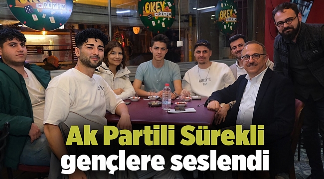 Ak Partili Sürekli gençlere seslendi