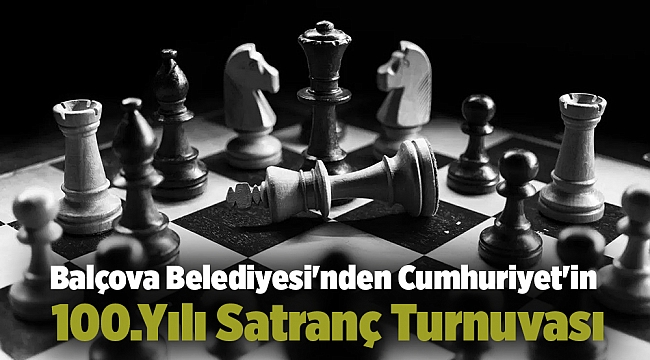 Balçova Belediyesi'nden Cumhuriyet'in 100.Yılı Satranç Turnuvası
