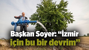 Başkan Soyer: “İzmir için bu bir devrim”