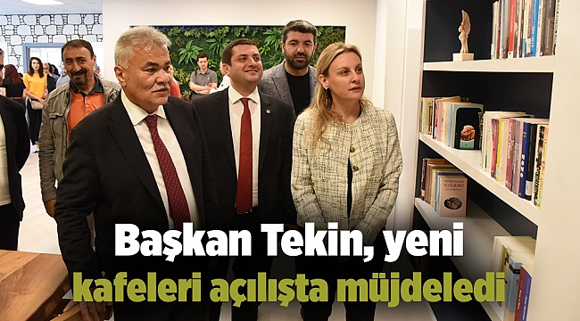 Başkan Tekin, yeni kafeleri açılışta müjdeledi
