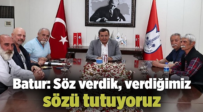 Batur: Söz verdik, verdiğimiz sözü tutuyoruz