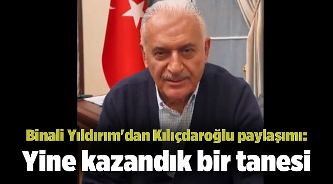 Binali Yıldırım'dan Kılıçdaroğlu paylaşımı: Yine kazandık bir tanesi