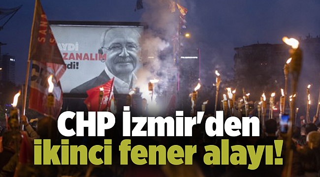 CHP İzmir'den ikinci fener alayı!