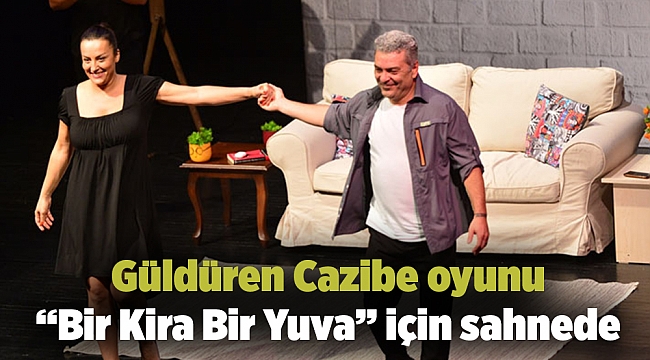 Güldüren Cazibe “Bir Kira Bir Yuva” için sahnede