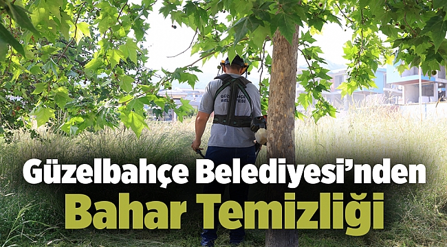 Güzelbahçe Belediyesi’nden Bahar Temizliği