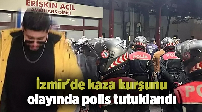 İzmir&#039;de kaza kurşunu olayında polis tutuklandı
