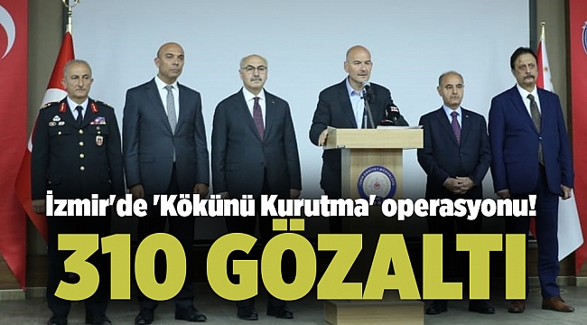 İzmir&#039;de &#039;Kökünü Kurutma&#039; operasyonu!