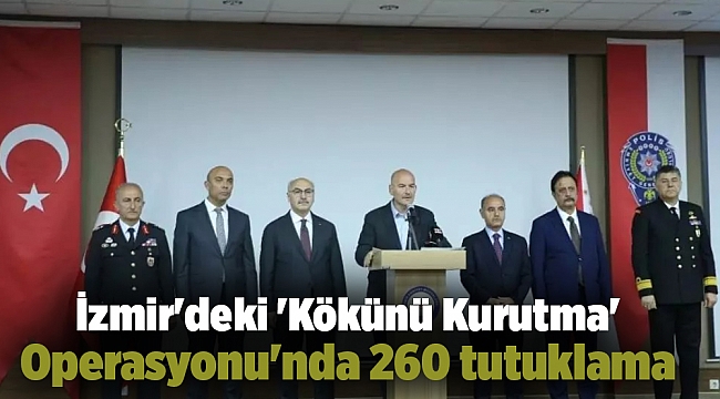 İzmir'deki 'Kökünü Kurutma' Operasyonu'nda 260 tutuklama