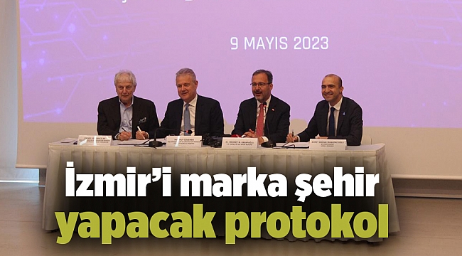 İzmir’i marka şehir yapacak protokol