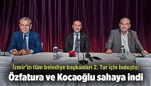 İzmir'in tüm belediye başkanları 2. Tur için buluştu: Özfatura ve Kocaoğlu sahaya indi