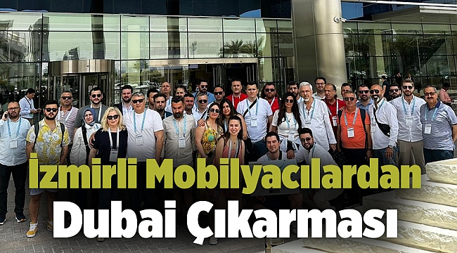 İzmirli Mobilyacılardan Dubai Çıkarması