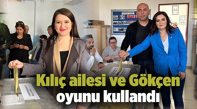 Kılıç ailesi ve Gökçen oyunu kullandı