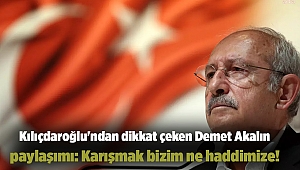 Kılıçdaroğlu'ndan dikkat çeken Demet Akalın paylaşımı: Karışmak bizim ne haddimize!