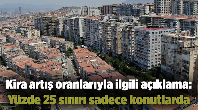 Kira artış oranlarıyla ilgili açıklama: Yüzde 25 sınırı sadece konutlarda