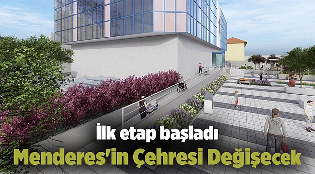 Menderes'in Çehresi Değişecek