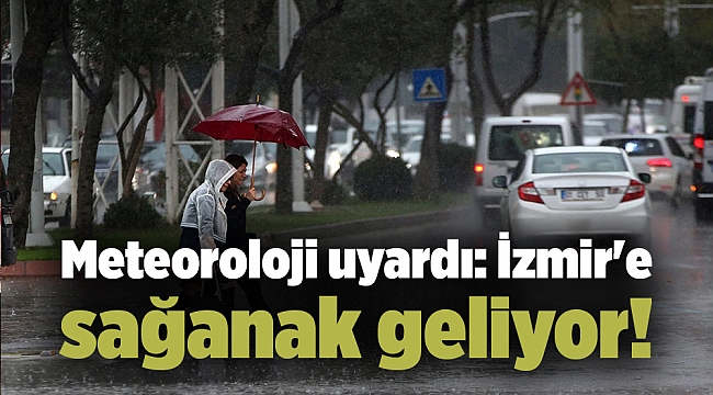 Meteoroloji uyardı: İzmir'e sağanak geliyor!