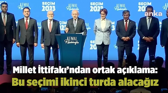 Millet İttifakı’ndan ortak açıklama: Bu seçimi ikinci turda alacağız