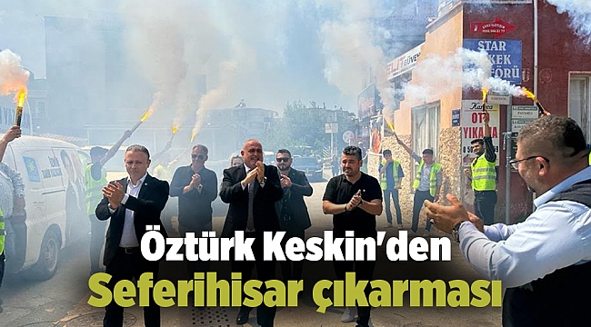 Öztürk Keskin'den Seferihisar çıkarması!