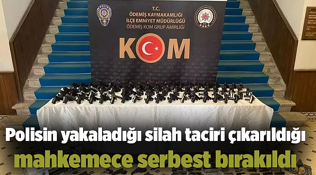 Polisin yakaladığı silah taciri çıkarıldığı mahkemece serbest bırakıldı
