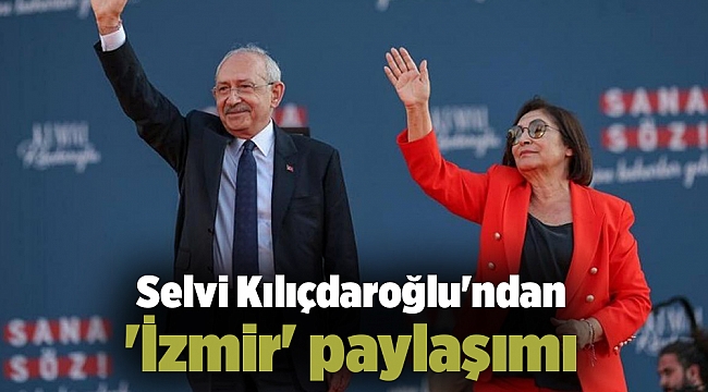 Selvi Kılıçdaroğlu'ndan 'İzmir' paylaşımı