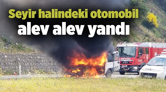 Seyir halindeki otomobil alev alev yandı