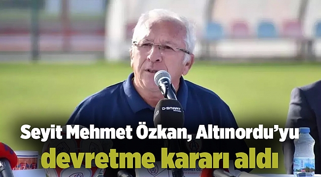 Seyit Mehmet Özkan, Altınordu’yu devretme kararı aldı