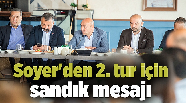 Soyer&#039;den 2. tur için sandık mesajı