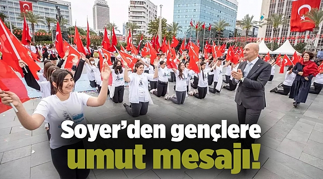 Soyer’den gençlere umut mesajı!