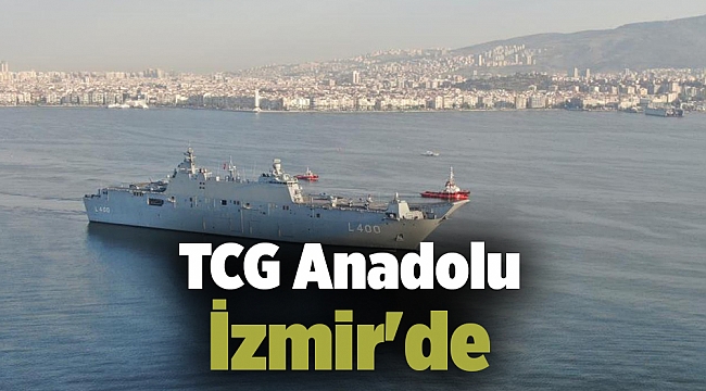 TCG Anadolu İzmir&#039;de