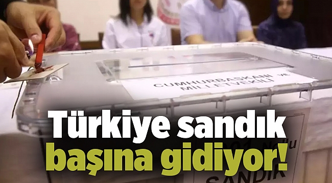 Türkiye sandık başına gidiyor!