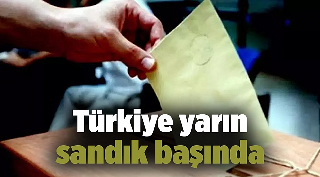 Türkiye yarın sandık başında