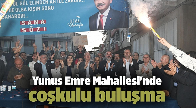 Yunus Emre Mahallesi'nde coşkulu buluşma