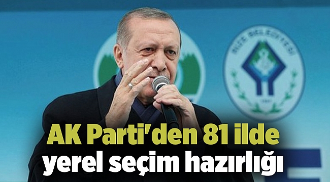 AK Parti'den 81 ilde yerel seçim hazırlığı