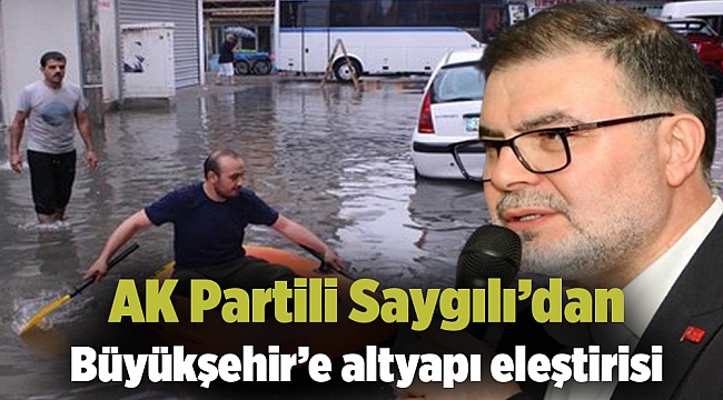 AK Partili Saygılı’dan Büyükşehir’e altyapı eleştirisi