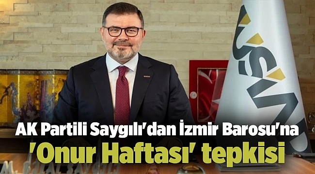 AK Partili Saygılı'dan İzmir Barosu'na  'Onur Haftası' tepkisi
