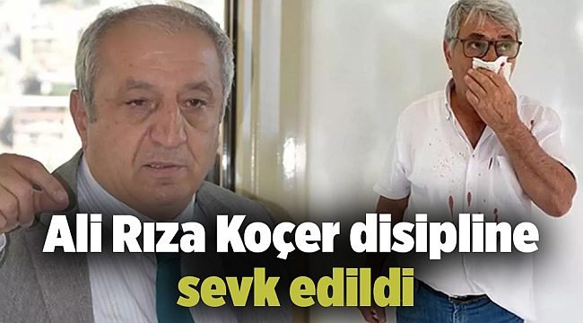 Ali Rıza Koçer disipline sevk edildi