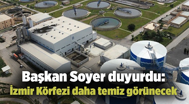 Başkan Soyer duyurdu: İzmir Körfezi daha temiz görünecek