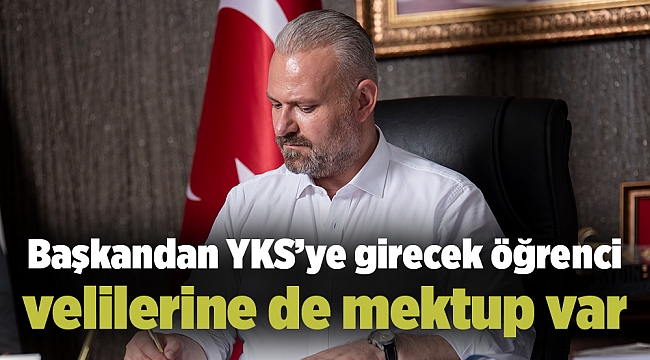 Başkandan YKS’ye girecek öğrenci velilerine de mektup var