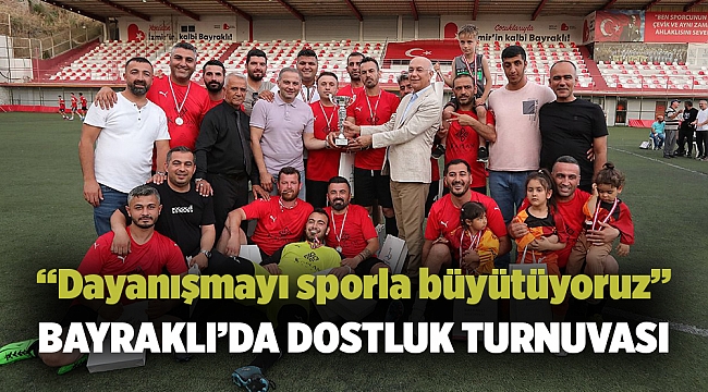 Bayraklı’da dostluk turnuvası