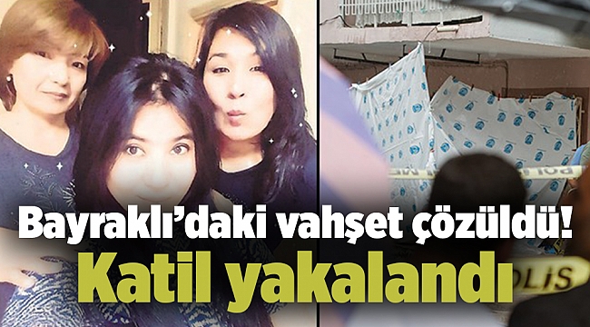 Bayraklı’daki vahşet çözüldü! Katil yakalandı