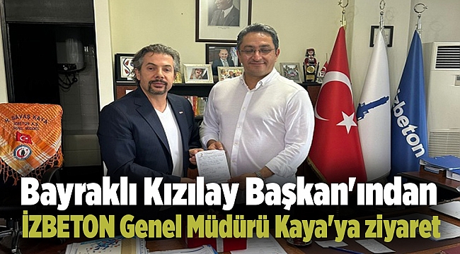 Bayraklı Kızılay Başkan'ından  İZBETON Genel Müdürü Kaya'ya ziyaret