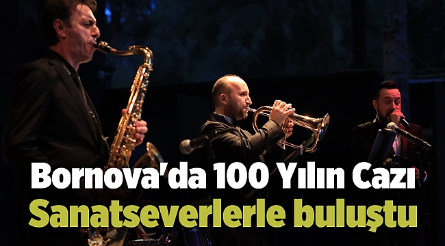 Bornova'da 100 Yılın Cazı Sanatseverlerle buluştu