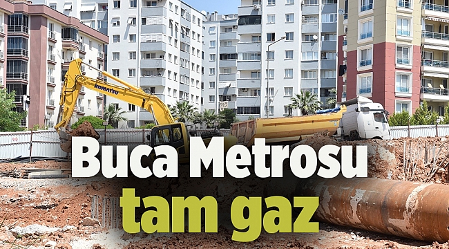Buca Metrosu tam gaz