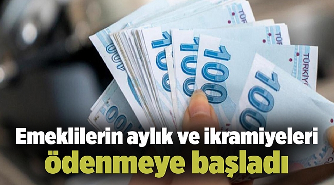 Emeklilerin aylık ve ikramiyeleri ödenmeye başladı