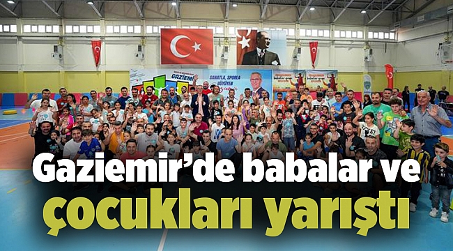 Gaziemir’de babalar ve çocukları yarıştı